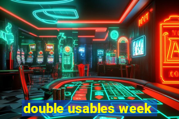 double usables week